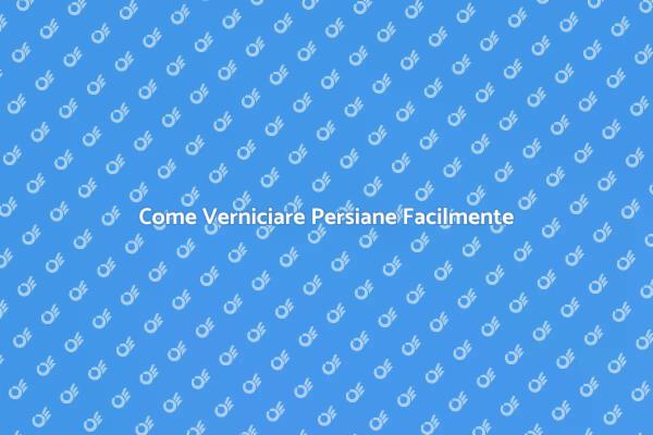 Rinnova le Tue Persiane con Stile