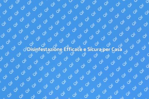 Disinfestazione Mirata: Sicurezza e Efficacia