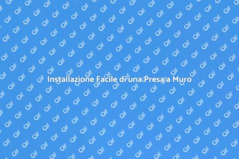Montare una Presa a Muro Facile