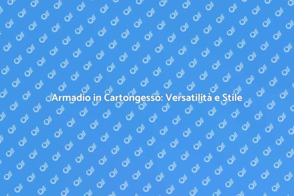 Armadio in Cartongesso: Innovazione e Funzionalità