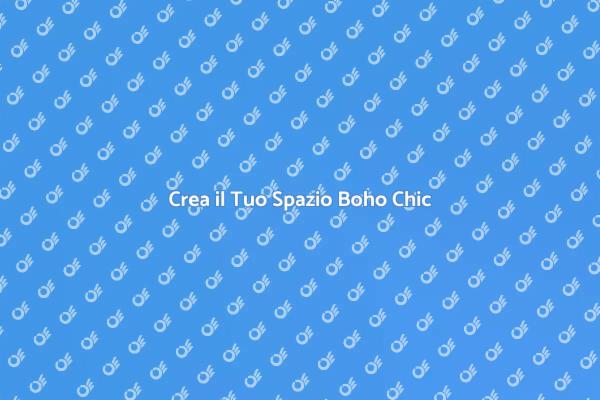 Trasforma la Tua Casa in Boho Chic