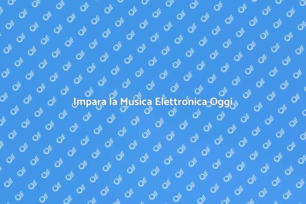 Inizia il Tuo Corso di Musica Elettronica