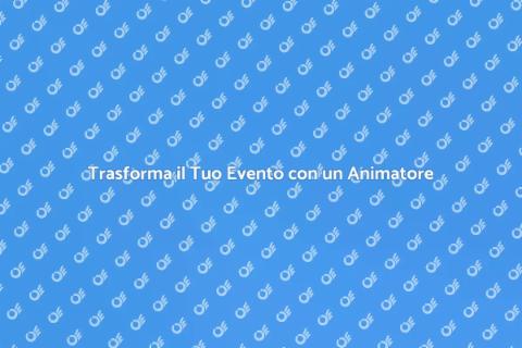 Noleggiare un Animatore per il Tuo Evento