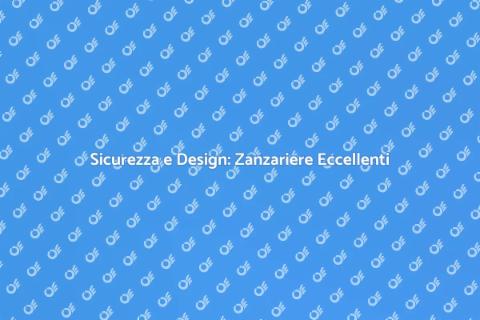 Zanzariere di Alta Qualità per Sicurezza