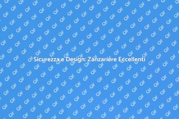 Zanzariere: il perfetto equilibrio tra sicurezza e design