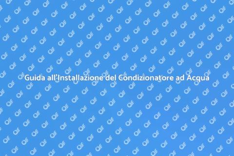 Installare un Condizionatore ad Acqua