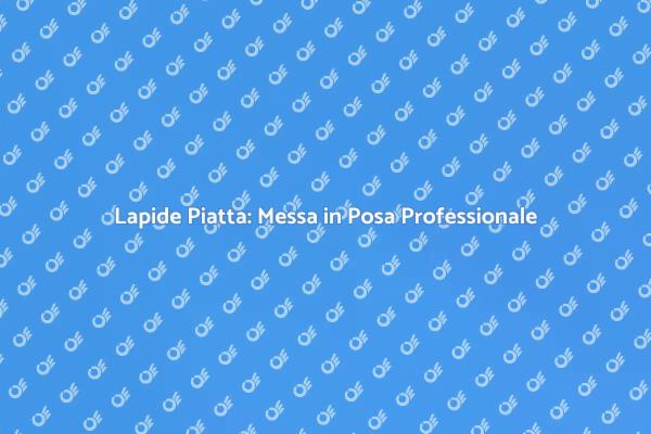 Messa in Posa di Lapidi Piatte a Terra