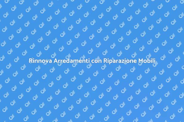 Rinnova i Tuoi Mobili: La Guida Completa