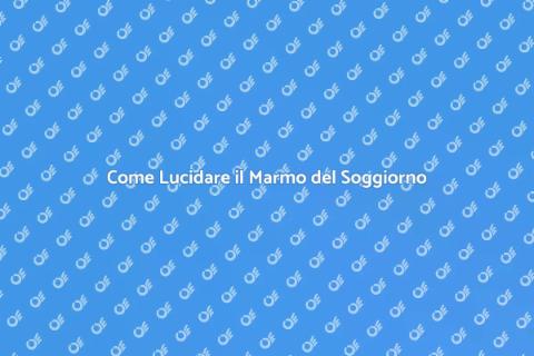 Lucidare Marmo del Soggiorno
