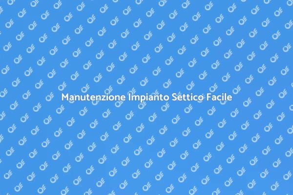 Come Mantenere il Tuo Impianto Settico