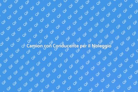Noleggio Camion con Conducente