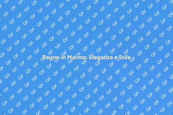 Ristrutturazione di Bagni in Marmo