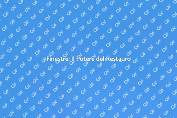 Valorizza la Tua Casa con Finestre Restaurate