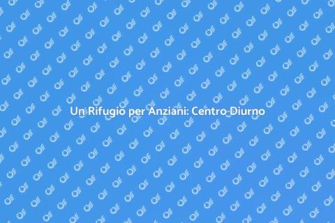 Centro Diurno per Anziani: Serenità