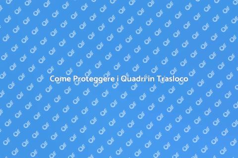 Fissare Quadri in Trasloco: Guida SEO