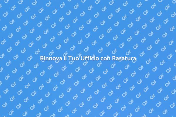 Ottimizza il Tuo Ufficio con Rasatura