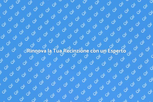 Abbellisci la Tua Recinzione Oggi Stesso