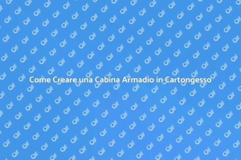 Progettare Cabina Armadio in Cartongesso