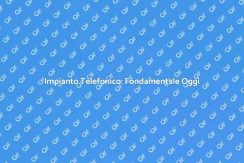 Impianto Telefonico: Connessione Efficace