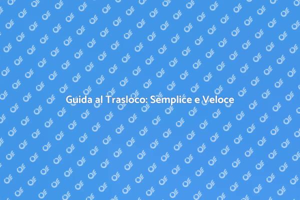 Traslocare: Come Affrontare il Cambiamento