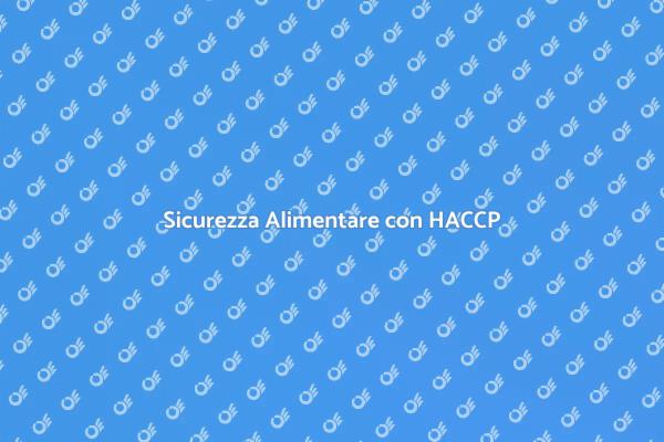 HACCP: Fondamenti dell'Igiene Alimentare