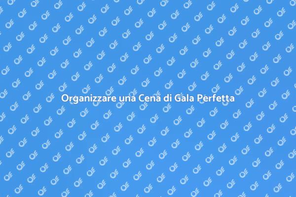 Come Pianificare una Cena di Gala