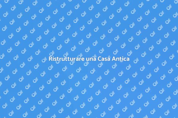 Ristrutturazione di Case Antiche