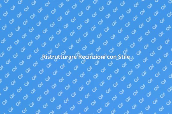 Trasforma le Recinzioni con Stile