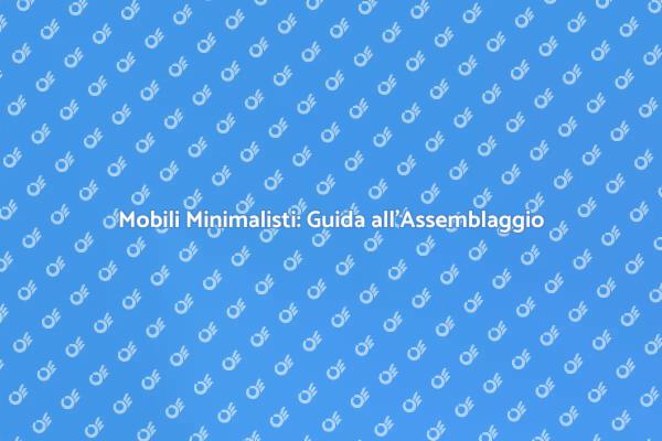 L'Arte di Assemblare Mobili Minimalisti