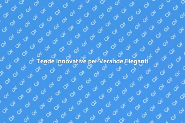 Eleganza e Innovazione per la Tua Veranda