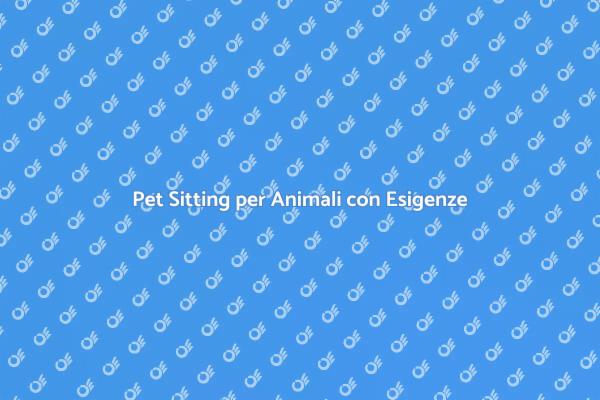 Pet Sitting: Cura per Animali Unici