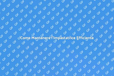 Manutenzione Impastatrice per Cucina Perfetta