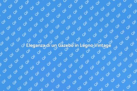 Gazebo in Legno Stile Vintage per Giardini