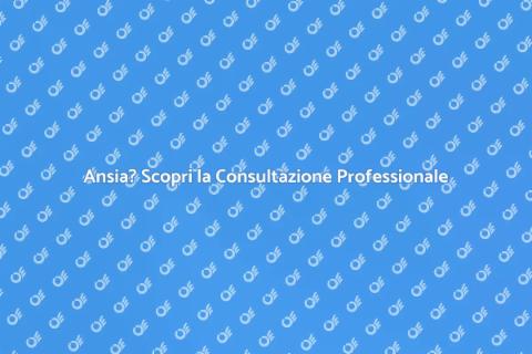 Consultazione Professionale Ansia