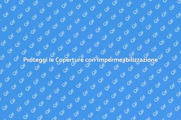 Impermeabilizzazione: Protezione Essenziale