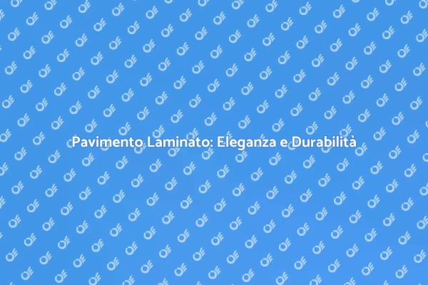 Pavimento Laminato: Comfort e Stile