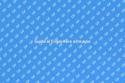 Posizionare Frigorifero a Incasso