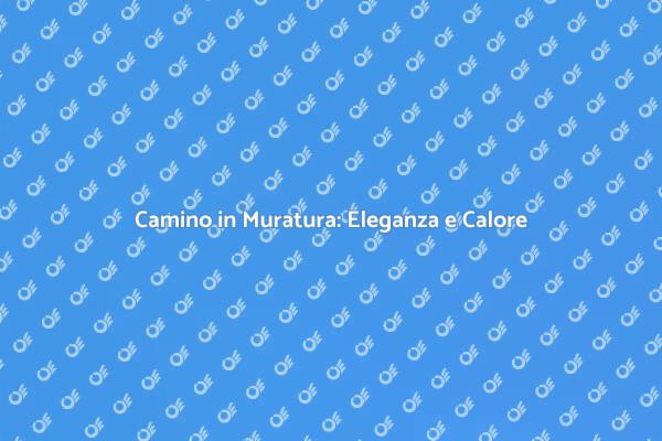 Camino in Muratura: Design e Comfort