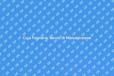 Manutenzione Fognaria: Servizi Essenziali
