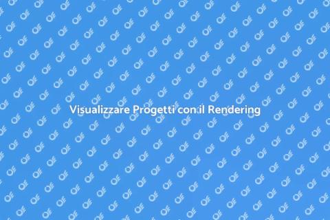 Progettare il Rendering per Progetti