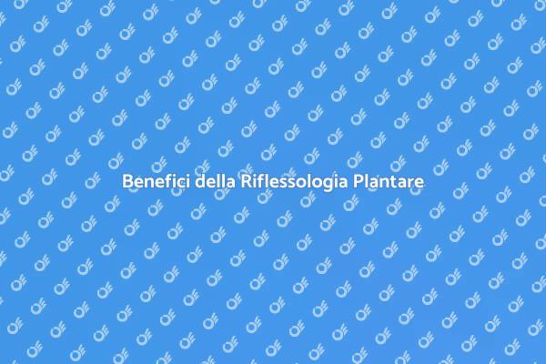 Riflessologia: Benessere ai tuoi Piedi
