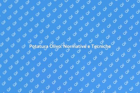 Potatura Olivo: Guida Pratica