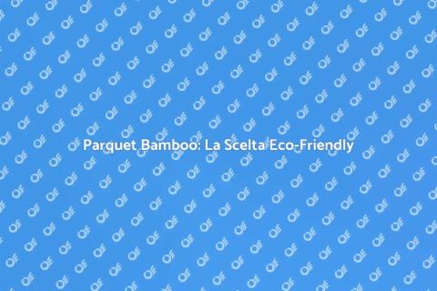 Parquet Bamboo Incollato: Eleganza e Sostenibilità