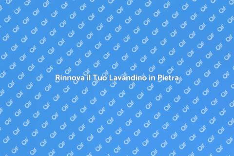 Riqualificare un Lavandino in Pietra