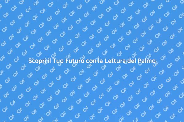 Lettura del Palmo: Rivelazioni sul Futuro