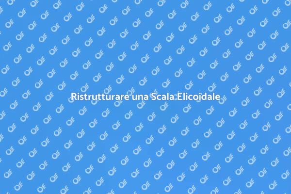 Rinnovare la tua Scala Elicoidale