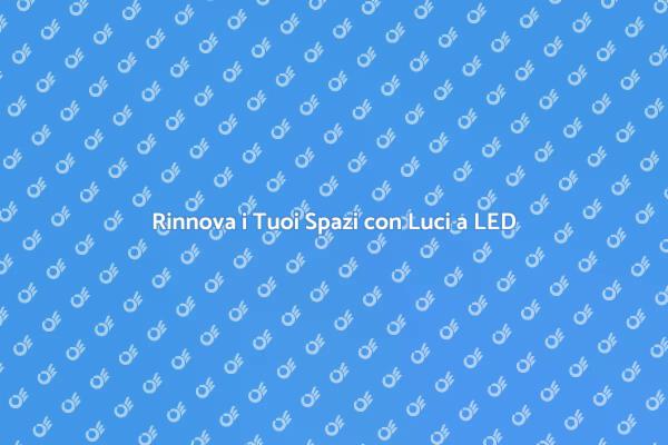 Trasforma la Tua Casa con Luci a LED