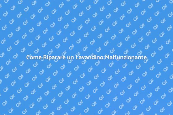 Risolvi i Problemi del Tuo Lavandino