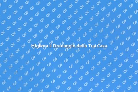 Potenziare Drenaggio per Casa Sostenibile