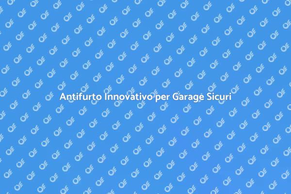 Proteggi il Tuo Garage con un Antifurto